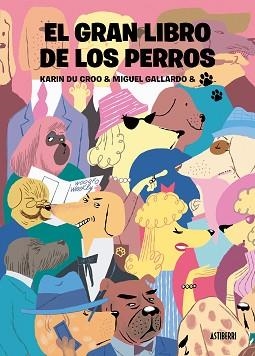 EL GRAN LIBRO DE LOS PERROS | 9788418909214 | GALLARDO,MIGUEL/DU CROO,KARIN | Llibreria Geli - Llibreria Online de Girona - Comprar llibres en català i castellà