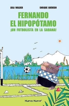 FERNANDO EL HIPOPÓTAMO.UN FUTBOLISTA EN LA SABANA! | 9788419148049 | WALDER,LOLA/QUEVEDO,ENRIQUE | Llibreria Geli - Llibreria Online de Girona - Comprar llibres en català i castellà