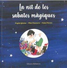 LA NIT DE LES SABATES MÀGIQUES | 9788418723377 | IGLESIAS,ÁNGELA/CHAMORRO,PILAR | Llibreria Geli - Llibreria Online de Girona - Comprar llibres en català i castellà