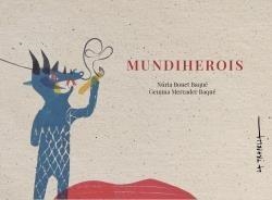 MUNDIHEROIS | 9788412477405 | BONET BAQUÉ,NÚRIA/MERCADER BAQUÉ,GEMMA | Llibreria Geli - Llibreria Online de Girona - Comprar llibres en català i castellà