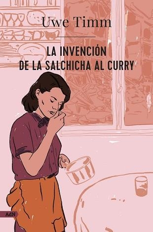 LA INVENCIÓN DE LA SALCHICHA AL CURRY  | 9788413626987 | TIMM,UWE | Llibreria Geli - Llibreria Online de Girona - Comprar llibres en català i castellà