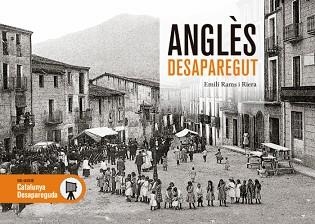 ANGLÈS DESAPAREGUT | 9788418243752 | RAMS RIERA,EMILI | Llibreria Geli - Llibreria Online de Girona - Comprar llibres en català i castellà