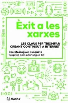 ÈXIT A LES XARXES.LES CLAUS PER TRIOMFAR CREANT CONTINGUT A INTERNET | 9788418243981 | MASSAGUER BUSQUETA,ROC | Llibreria Geli - Llibreria Online de Girona - Comprar llibres en català i castellà