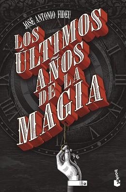 LOS ÚLTIMOS AÑOS DE LA MAGIA | 9788445013007 | FIDEU,JOSÉ ANTONIO | Llibreria Geli - Llibreria Online de Girona - Comprar llibres en català i castellà