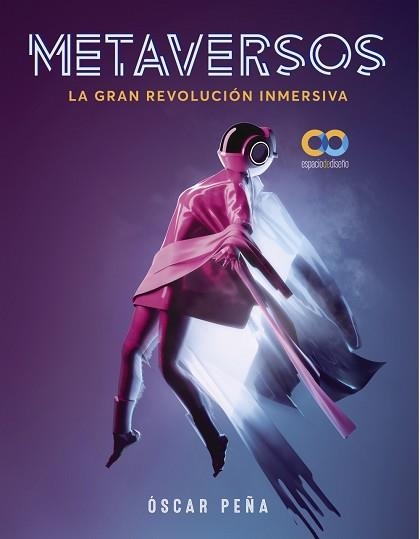 METAVERSOS.LA GRAN REVOLUCIÓN INMERSIVA | 9788441545335 | PEÑA DE SAN ANTONIO,ÓSCAR | Llibreria Geli - Llibreria Online de Girona - Comprar llibres en català i castellà