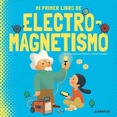 MI PRIMER LIBRO DE ELECTROMAGNETISMO | 9788426147431 | KAID-SALAH FERRÓN,SHEDDAD | Llibreria Geli - Llibreria Online de Girona - Comprar llibres en català i castellà