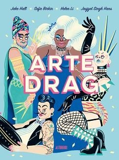 ARTE DRAG | 9788418909238 | HALL,JAKE/BIRKIN,SOFIE/LI,HELEN/SINGH HANS,JASJYOT | Llibreria Geli - Llibreria Online de Girona - Comprar llibres en català i castellà