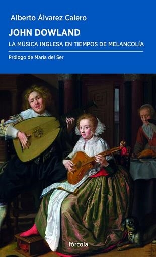 JOHN DOWLAND.LA MÚSICA INGLESA EN TIEMPOS DE MELANCOLÍA | 9788417425067 | ÁLVAREZ CALERO,ALBERTO | Llibreria Geli - Llibreria Online de Girona - Comprar llibres en català i castellà