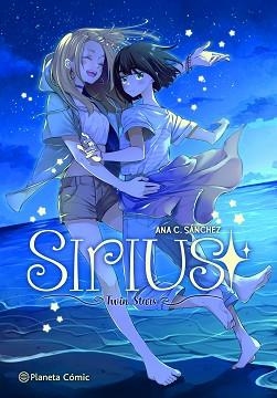 PLANETA MANGA:SIRIUS.TWIN STARS | 9788491749356 | SÁNCHEZ,ANA C. | Llibreria Geli - Llibreria Online de Girona - Comprar llibres en català i castellà