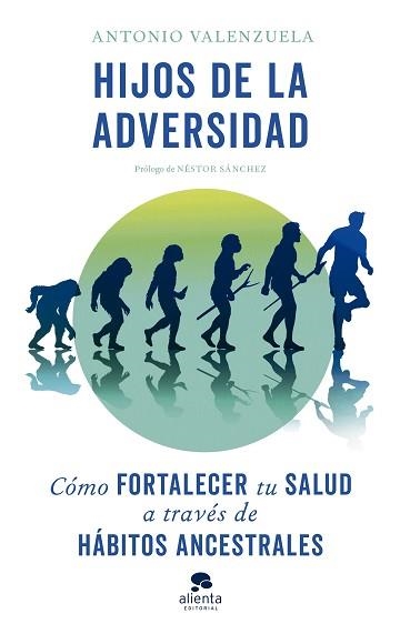 HIJOS DE LA ADVERSIDAD.CÓMO FORTALECER TU SALUD A TRAVÉS DE HÁBITOS ANCESTRALES | 9788413441511 | VALENZUELA,ANTONIO | Llibreria Geli - Llibreria Online de Girona - Comprar llibres en català i castellà