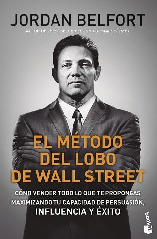 EL MÉTODO DEL LOBO DE WALL STREET.CÓMO VENDER TODO LO QUE TE PROPONGAS MAXIMIZANDO TU CAPACIDAD DE PERSUASIÓN, INF | 9788423433544 | BELFORT,JORDAN | Llibreria Geli - Llibreria Online de Girona - Comprar llibres en català i castellà