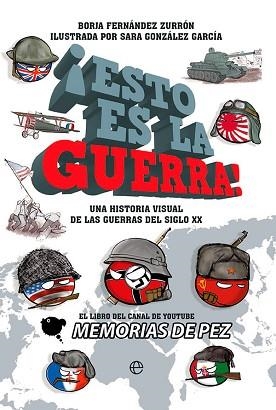 ESTO ES LA GUERRA (UNA HISTORIA VISUAL DE LAS GUERRAS DEL SIGLO XX) | 9788413843339 | MEMORIAS DE PEZ | Llibreria Geli - Llibreria Online de Girona - Comprar llibres en català i castellà