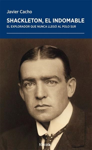 SHACKLETON,EL INDOMABLE.EL EXPLORADOR QUE NUNCA LLEGÓ AL POLO SUR | 9788417425678 | CACHO,JAVIER | Llibreria Geli - Llibreria Online de Girona - Comprar llibres en català i castellà