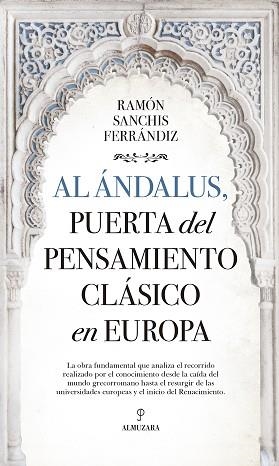 AL ÁNDALUS,PUERTA DEL PENSAMIENTO CLÁSICO EN EUROPA | 9788416750665 | SANCHIS FERRÁNDIZ,RAMÓN | Llibreria Geli - Llibreria Online de Girona - Comprar llibres en català i castellà