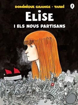 ELISE I ELS NOUS PARTISANS | 9788418621222 | TARDI,JACQUES/GRANGE,DOMINIQUE | Llibreria Geli - Llibreria Online de Girona - Comprar llibres en català i castellà