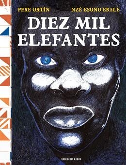 DIEZ MIL ELEFANTES | 9788418052743 | ORTÍN,PERE/ESONO EBALE,NZÉ | Llibreria Geli - Llibreria Online de Girona - Comprar llibres en català i castellà