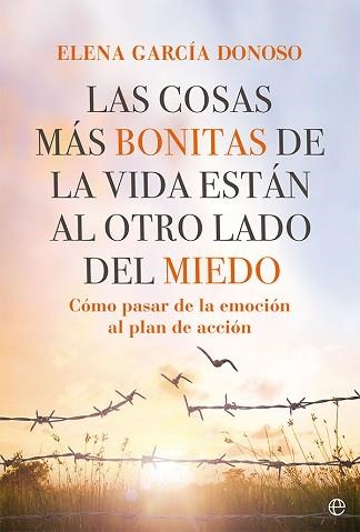 LAS COSAS MÁS BONITAS DE LA VIDA ESTÁN AL OTRO LADO DEL MIEDO.CÓMO PASAR DE LA EMOCIÓN AL PLAN DE ACCIÓN | 9788413842943 | GARCÍA DONOSO,ELENA | Llibreria Geli - Llibreria Online de Girona - Comprar llibres en català i castellà