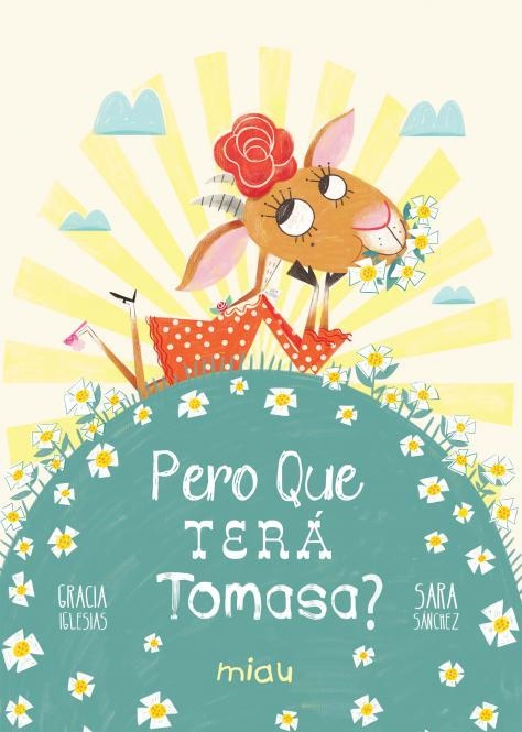 PERO QUE TERÁ TOMASA? | 9788418749100 | IGLESIAS,GRACIA | Llibreria Geli - Llibreria Online de Girona - Comprar llibres en català i castellà