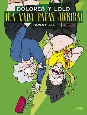 LA VIDA PATAS ARRIBA! (DOLORES Y LOLO 3) | 9788418909368 | MOREU,MAMEN | Llibreria Geli - Llibreria Online de Girona - Comprar llibres en català i castellà