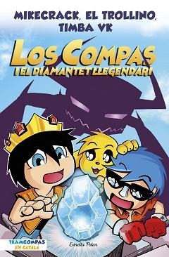 LOS COMPAS-1.LOS COMPAS I EL DIAMANTET LLEGENDARI | 9788413892993 | MIKECRACK,EL TROLLINO Y TIMBA VK | Libreria Geli - Librería Online de Girona - Comprar libros en catalán y castellano