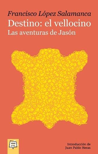 DESTINO:EL VELLOCINO.LAS AVENTURAS DE JASÓN | 9788491425748 | LÓPEZ SALAMANCA,FRANCISCO | Llibreria Geli - Llibreria Online de Girona - Comprar llibres en català i castellà