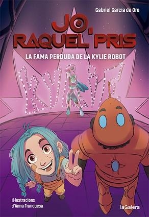 RAQUEL PRIS 2.LA FAMA PERDUDA DE LA KYLIE ROBOT | 9788424670924 | GARCÍA DE ORO,GABRIEL | Llibreria Geli - Llibreria Online de Girona - Comprar llibres en català i castellà