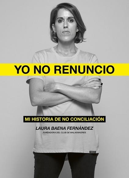 YO NO RENUNCIO.MI HISTORIA DE NO CONCILIACIÓN | 9788418820526 | BAENA FERNÁNDEZ,LAURA | Llibreria Geli - Llibreria Online de Girona - Comprar llibres en català i castellà