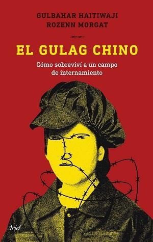 EL GULAG CHINO.CÓMO SOBREVIVÍ A UN CAMPO DE INTERNAMIENTO | 9788434435339 | HAITIWAJI,GULBAHAR/MORGAT,ROZENN | Llibreria Geli - Llibreria Online de Girona - Comprar llibres en català i castellà