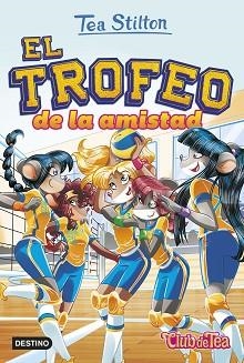 EL TROFEO DE LA AMISTAD | 9788408252504 | STILTON,TEA | Llibreria Geli - Llibreria Online de Girona - Comprar llibres en català i castellà