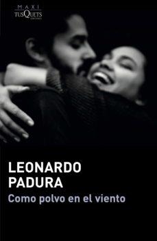 COMO POLVO EN EL VIENTO | 9788411071109 | PADURA,LEONARDO | Llibreria Geli - Llibreria Online de Girona - Comprar llibres en català i castellà