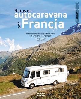 RUTAS EN AUTOCARAVANA POR FRANCIA | 9788491585008 | BELTRÁN MONJE,LOLI/RODRÍGUEZ MARTÍNEZ,CONRADO | Libreria Geli - Librería Online de Girona - Comprar libros en catalán y castellano