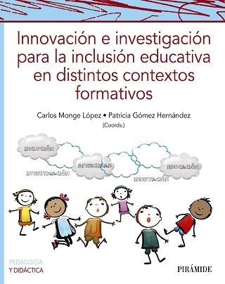 INNOVACIÓN E INVESTIGACIÓN PARA LA INCLUSIÓN EDUCATIVA EN DISTINTOS CONTEXTOS FORMATIVOS | 9788436846409 | MONGE LÓPEZ,CARLOS/GÓMEZ HERNÁNDEZ,PATRICIA | Llibreria Geli - Llibreria Online de Girona - Comprar llibres en català i castellà