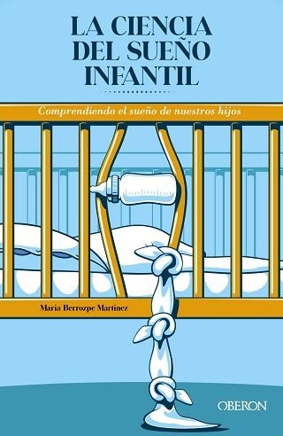 LA CIENCIA DEL SUEÑO INFANTIL. COMPRENDIENDO EL SUEÑO DE NUESTROS HIJOS | 9788441545519 | BERROZPE MARTÍNEZ,MARÍA | Llibreria Geli - Llibreria Online de Girona - Comprar llibres en català i castellà