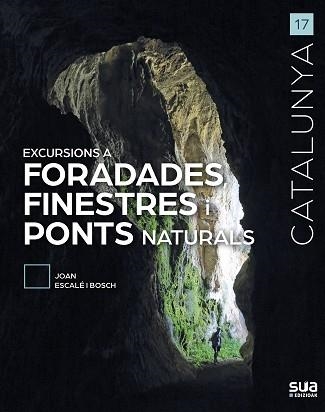 EXCURSIONS A FORADADES,FINESTRES I PONTS NATURALS | 9788482168029 | ESCALÉ I BOSCH,JOAN | Llibreria Geli - Llibreria Online de Girona - Comprar llibres en català i castellà