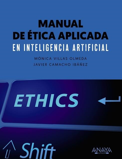 MANUAL DE ÉTICA APLICADA EN INTELIGENCIA ARTIFICIAL | 9788441545953 | VILLAS OLMEDA, MÓNICA/CAMACHO IBÁNEZ, JAVIER | Llibreria Geli - Llibreria Online de Girona - Comprar llibres en català i castellà