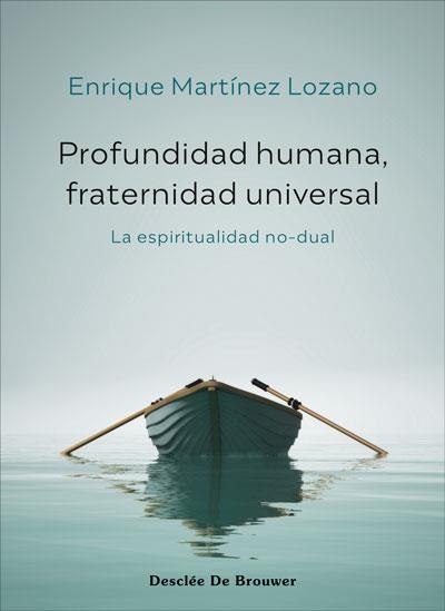 PROFUNDIDAD HUMANA,FRATERNIDAD UNIVERSAL.LA ESPIRITUALIDAD NO-DUAL | 9788433031761 | MARTÍNEZ LOZANO,ENRIQUE | Llibreria Geli - Llibreria Online de Girona - Comprar llibres en català i castellà