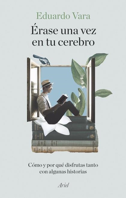 ÉRASE UNA VEZ EN TU CEREBRO.CÓMO Y POR QUÉ DISFRUTAS TANTO CON ALGUNAS HISTORIAS | 9788434435322 | VARA,EDUARDO | Llibreria Geli - Llibreria Online de Girona - Comprar llibres en català i castellà