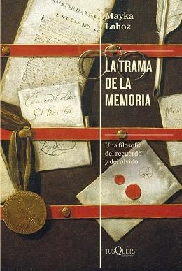 LA TRAMA DE LA MEMORIA.UNA FILOSOFÍA DEL RECUERDO Y DEL OLVIDO | 9788411071284 | LAHOZ,MAYKA | Llibreria Geli - Llibreria Online de Girona - Comprar llibres en català i castellà