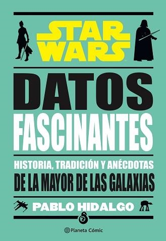 STAR WARS.DATOS FASCINANTES.HISTORIA, TRADICIÓN Y ANÉCDOTAS DE LA MAYOR DE LAS GALAXIAS | 9788411121910 | HIDALGO,PABLO | Llibreria Geli - Llibreria Online de Girona - Comprar llibres en català i castellà