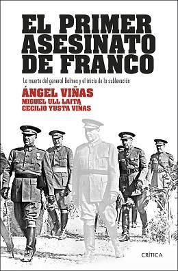 EL PRIMER ASESINATO DE FRANCO.LA MUERTE DEL GENERAL BALMES Y EL INICIO DE LA SUBLEVACIÓN | 9788491994114 | VIÑAS,ÁNGEL/ULL LAITA,MIGUEL/YUSTA VIÑAS,CECILIO | Llibreria Geli - Llibreria Online de Girona - Comprar llibres en català i castellà