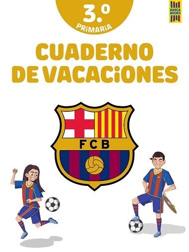 BARÇA. CUADERNO DE VACACIONES.3º DE PRIMARIA | 9788408253839 | PRODUCTO OFICIAL F.C. BARCELONA | Llibreria Geli - Llibreria Online de Girona - Comprar llibres en català i castellà