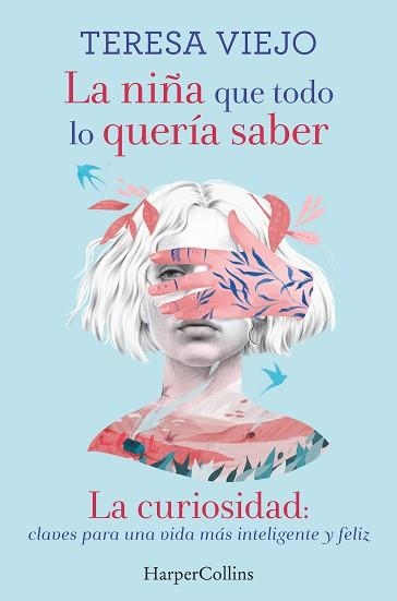 LA NIÑA QUE TODO LO QUERÍA SABER.LA CURIOSIDAD: CLAVES PARA UNA VIDA MÁS INTELIGENTE Y FELIZ | 9788491394778 | VIEJO,TERESA | Llibreria Geli - Llibreria Online de Girona - Comprar llibres en català i castellà