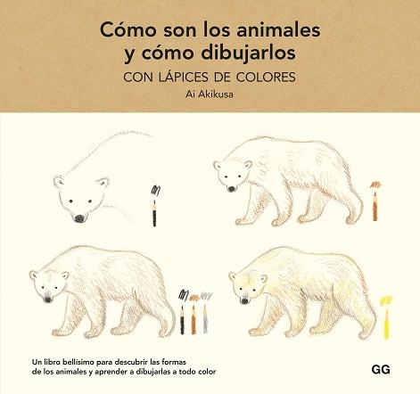 CÓMO SON LOS ANIMALES Y CÓMO DIBUJARLOS CON LÁPICES DE COLORES | 9788425233739 | AKIKUSA,AI | Llibreria Geli - Llibreria Online de Girona - Comprar llibres en català i castellà