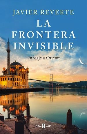 LA FRONTERA INVISIBLE.UN VIAJE A ORIENTE | 9788401027345 | REVERTE,JAVIER | Llibreria Geli - Llibreria Online de Girona - Comprar llibres en català i castellà