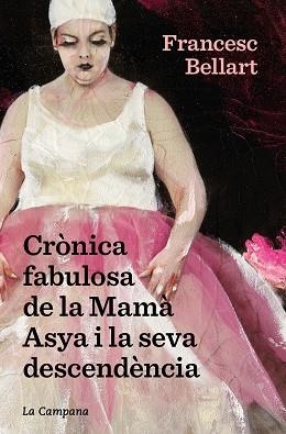 CRÒNICA FABULOSA DE LA MAMÀ ASYA I LA SEVA DESCENDÈNCIA | 9788418226601 | BELLART BERGÉS,FRANCESC | Llibreria Geli - Llibreria Online de Girona - Comprar llibres en català i castellà