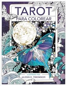 TAROT PARA COLOREAR.LIBROS PARA COLOREAR PARA ADULTOS | 9788401029141 | THOMSON,ALEXIS E. | Llibreria Geli - Llibreria Online de Girona - Comprar llibres en català i castellà