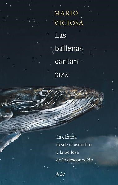 LAS BALLENAS CANTAN JAZZ.LA CIENCIA DESDE EL ASOMBRO Y LA BELLEZA DE LO DESCONOCIDO | 9788434435346 | VICIOSA,MARIO | Llibreria Geli - Llibreria Online de Girona - Comprar llibres en català i castellà