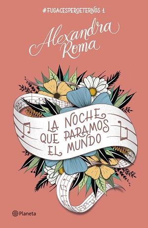 LA NOCHE QUE PARAMOS EL MUNDO.#FUGACESPEROETERNOS1 | 9788408257394 | ROMA,ALEXANDRA | Llibreria Geli - Llibreria Online de Girona - Comprar llibres en català i castellà