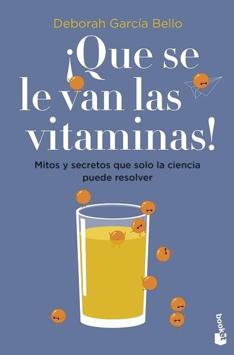 QUE SE LE VAN LAS VITAMINAS!.MITOS Y SECRETOS QUE SOLO LA CIENCIA PUEDE RESOLVER | 9788408257530 | GARCÍA BELLO,DEBORAH | Llibreria Geli - Llibreria Online de Girona - Comprar llibres en català i castellà