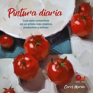 PINTURA DIARIA.GUÍA PARA CONVERTIRSE EN UN ARTISTA MÁS CREATIVO, PRODUCTIVO Y EXITOSO | 9788441545649 | MARINE,CAROL | Llibreria Geli - Llibreria Online de Girona - Comprar llibres en català i castellà